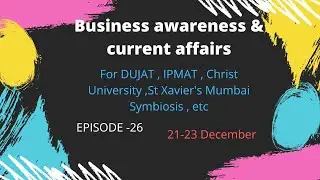 21-23Dec //Important Business Awareness & Current Affairs (IPUCET , CUCET, DUJAT , CUET, SET, NPAT)