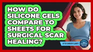 How Do Silicone Gels Compare To Sheets For Surgical Scar Healing? - After Surgery Clarity