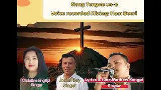 A Karbi New Memorial song// Nang tengne un-e// Mathew, Christina & Johan// 2025
