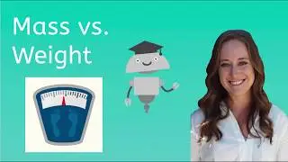 Let's Explore Newton's Laws (Part 4), Mass vs Weight - Legacy Lesson