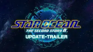STAR OCEAN THE SECOND STORY R &ndash; Update-Trailer