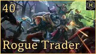 Warhammer 40,000: Rogue Trader - Episode 40: Idira Tlass