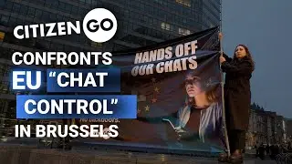 CitizenGO Confronts EU &ldquo;Chat Control&rdquo; in Brussels