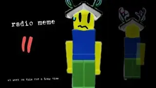 radio meme [Roblox noob]