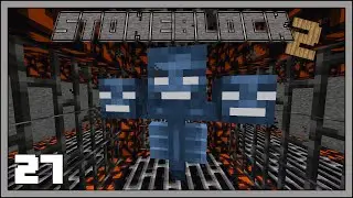 Stoneblock 2 - EP27 - Automatic Nether Stars & Soul Sand - Modded Minecraft 1.12.2
