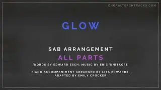 Glow - Eric Whitacre (SAB) - All parts - Choir rehearsal track