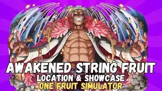 AWAKENED STRING FRUIT LOCATION AND SHOWCASE (ONE FRUIT SIMULATOR)