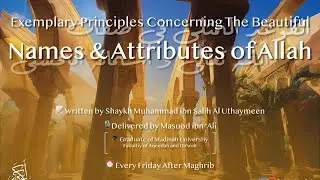Class 9 | Names and Attributes of Allah | Br Masoud ibn Ali