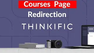 Thinkific Courses Page Redirection to Custom Script to Add Quickly