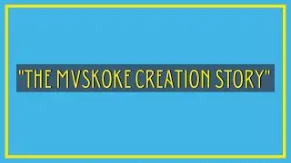 Mvskoke Creation Story