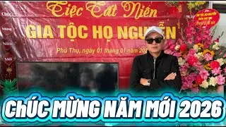 CHÚC MỪNG NĂM MỚI 2026 - TIỆC TẤT NIÊN GIA TỘC HỌ NGUYỄN