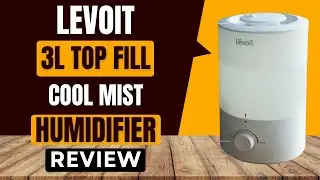 Обзор увлажнителя воздуха LEVOIT 3L с верхней заправкой и функцией холодного тумана