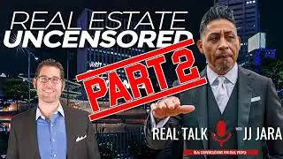 Real Estate Uncensored PART 2 feat. Greg McDaniel - Real Talk With JJ Jara