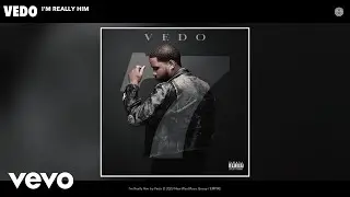 Vedo - I'm Really Him (Official Audio)