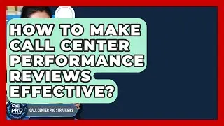 How To Make Call Center Performance Reviews Effective? - Call Center Pro Strategies
