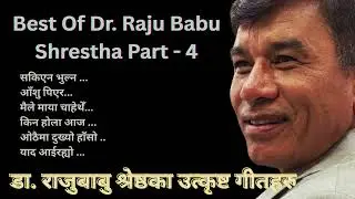 Nepali Modern Sentimental Songs - Best of Dr  Raju Babu Shrestha   4 ,