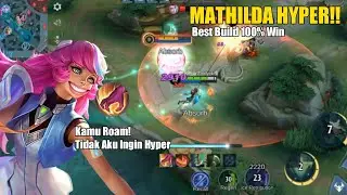 Mathilda Hyper!! Setelah Dibuff Makin Op Aja | Best Build Mathilda - Mobile Legends
