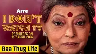 I Don&rsquo;t Watch TV | Baa Thug Life | An Arre Original Web Series | #LaughterGames