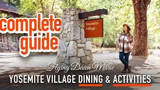 259: Yosemite Village COMPLETE GUIDE - Dining, Museums & Family-Friendly Activities
