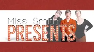 Miss Smith Presents: 