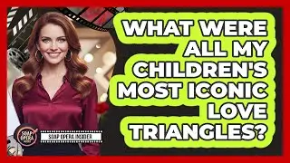 What Were All My Children's Most Iconic Love Triangles? - Soap Opera Insider