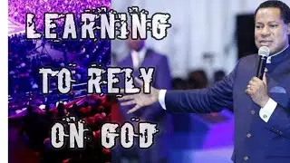 Learning to rely on God / Pastor Chris Oyakhilome