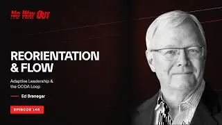 OODA Loop: Reorientation, Flow, and Adaptive Leadership with Ed Brenegar