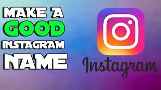 How To Choose A Good Instagram Username in 2020