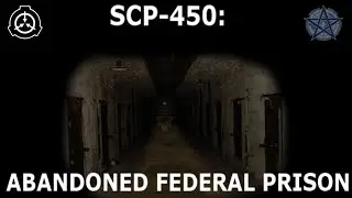 SCP-450 | Abandoned Federal Prison