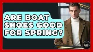 Are Boat Shoes Good For Spring? - The Sharp Dressed Gent