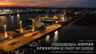 The First Commercial Hopper Operation in Port of Batam - Pelabuhan Citranusa [SCN Group]