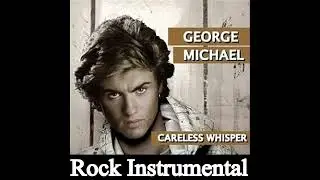 GEORGE MICHAEL - CARELESS WHISPER (Rock instrumental) by D-vy