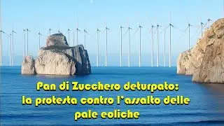 Pan di Zucchero deturpato: assalto eolico! Pan di Zucchero Scarred: Protest Against Wind Turbines