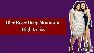 Glee River Deep Mountain High Lyrics