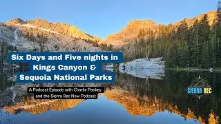 Sierra Rec Now Podcast: King's Canyon & Sequoia National Park Adventure