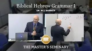Lecture 2: Biblical Hebrew Grammar I - Dr. Bill Barrick