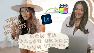 How To Color Grade Your Vlogs | Turn Lightroom Presets into Final Cut Luts! Vlogmas Day 19