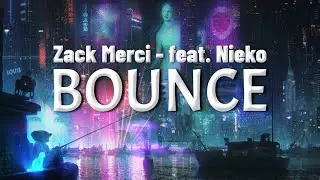 Zack Merci - BOUNCE! (feat. Nieko) (Lyrics)