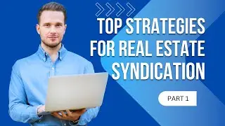 Top Real Estate Syndication Strategies for Success 2024 Part 1