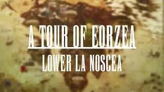 Lower La Noscea - A Tour of Eorzea