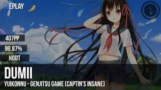 Dumii | yuikonnu - Genjitsu Game [captin's Insane] +HDDT 98.87% 407pp #1