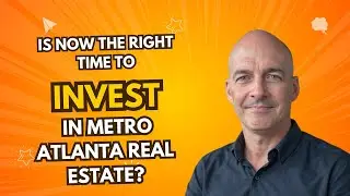 Is Now A Good Time To Invest In Metro Atlanta GA Real Estate