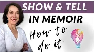 How to Show and Tell in Memoir Writing: 3 Ways to Tell your Story