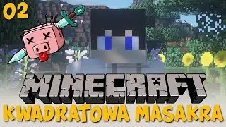 KWADRATOWA MASAKRA - Minecraft | #02 | Mój pierwszy dom