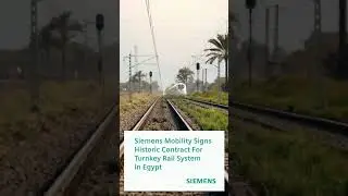Siemens Mobility Signs Historic Contract For Turnkey Rail System In Egypt Worth USD 3Bn