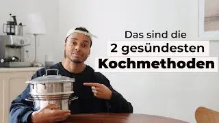 So schonst du deine N&auml;hrstoffe: Die 2 ges&uuml;ndesten Kochmethoden.