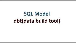 How to create first SQL dbt Model & Project in dbt(data build tool)