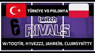 R6s Twitch Rivals | Türkiye VS Polonya FULL Maç! | w/Toqtir, H1vezZz, Jahrein, Clumsykitty
