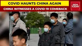 China Witnesses A COVID-19 Comeback, Beijing Enforces Curbs On Foreign Nationals | COVID 360