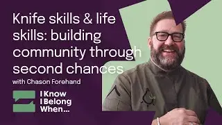 Knife skills & life skills: building community through second chances with Chason Forehand
